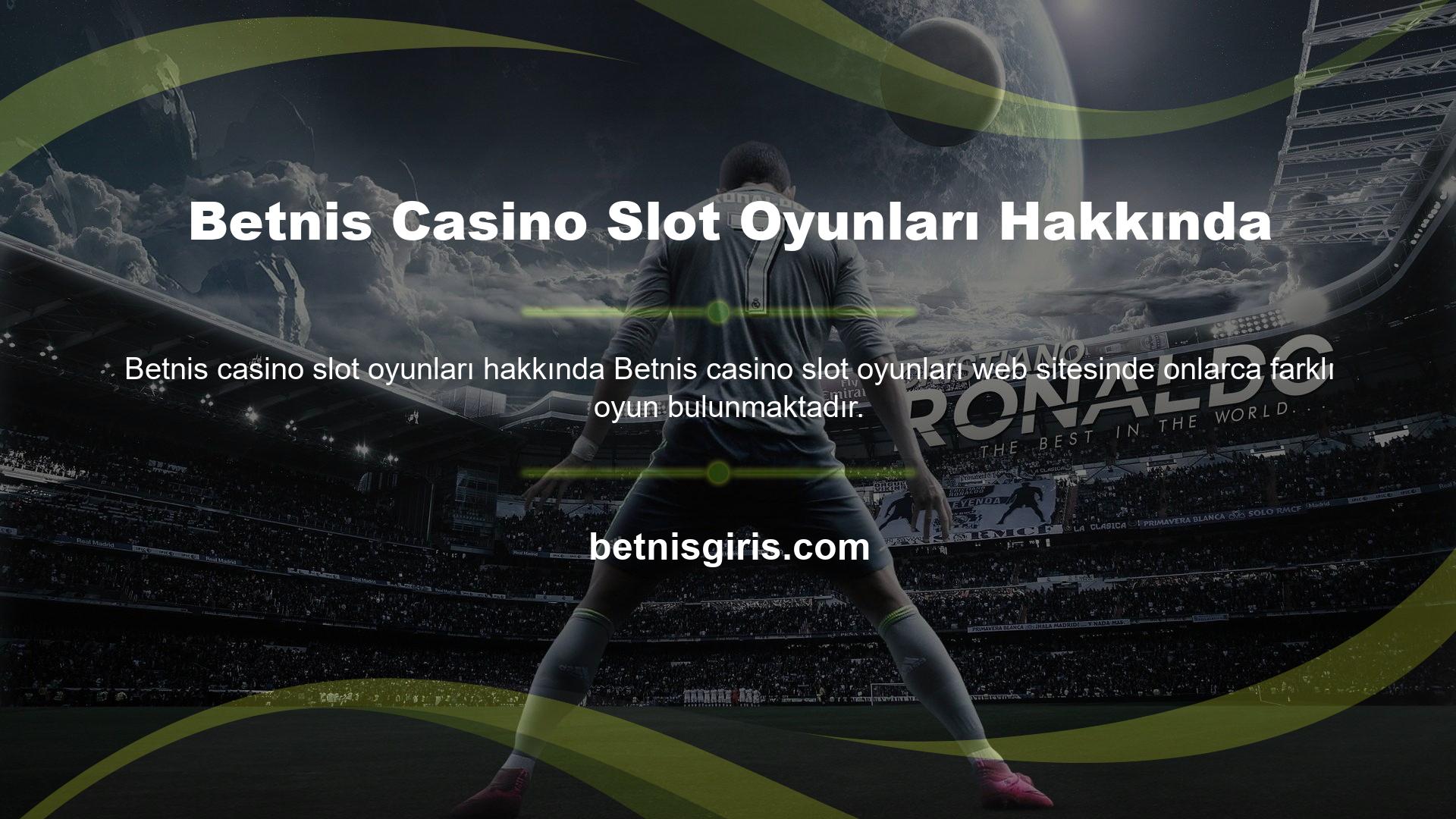 Betnis Casino Slot Oyunları Hakkında