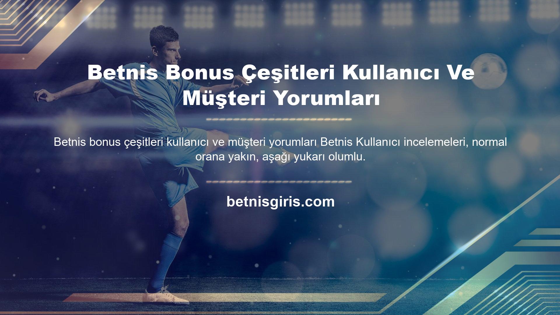 Betnis Bonus Çeşitleri Kullanıcı Ve Müşteri Yorumları